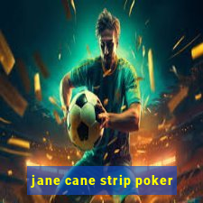 jane cane strip poker